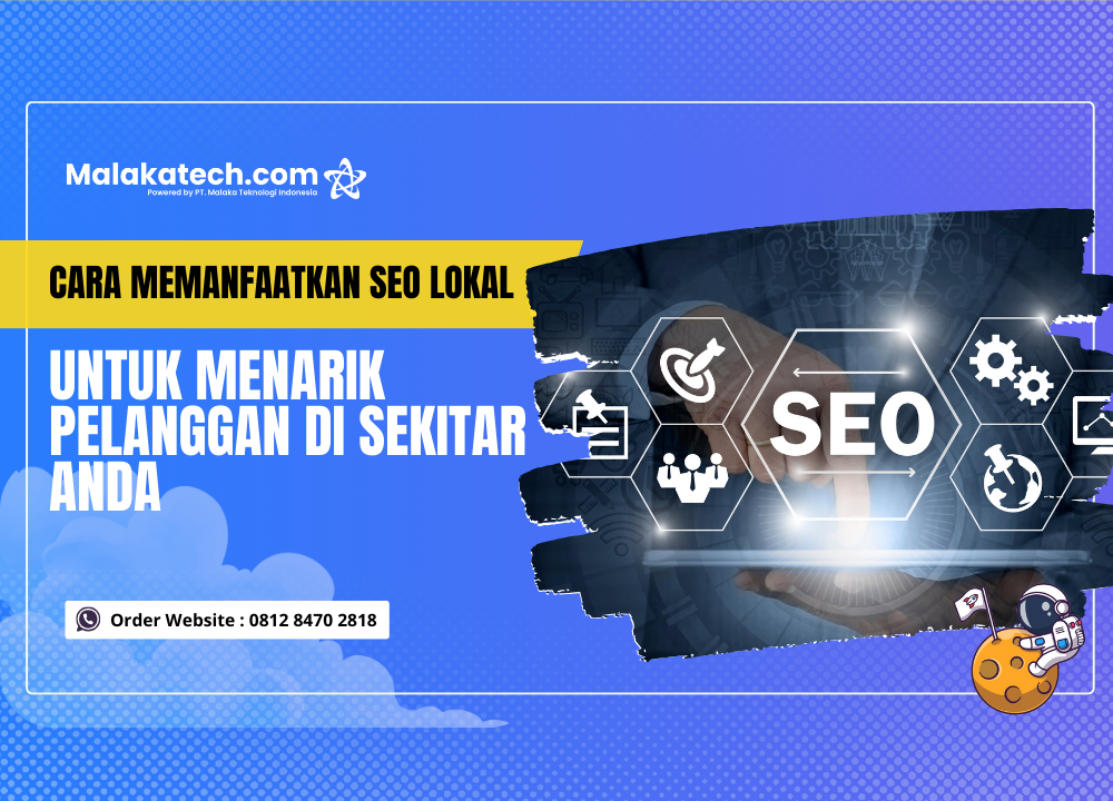 Cara Memanfaatkan SEO Lokal untuk Menarik Pelanggan di Sekitar Anda