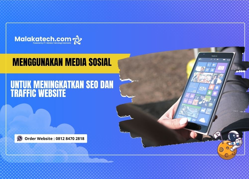 Menggunakan Media Sosial untuk Meningkatkan SEO dan Traffic Website