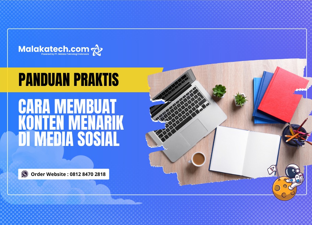 Cara Membuat Konten Menarik di Media Sosial: Panduan Praktis