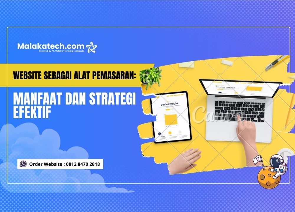 Website sebagai Alat Pemasaran: Manfaat dan Strategi Efektif